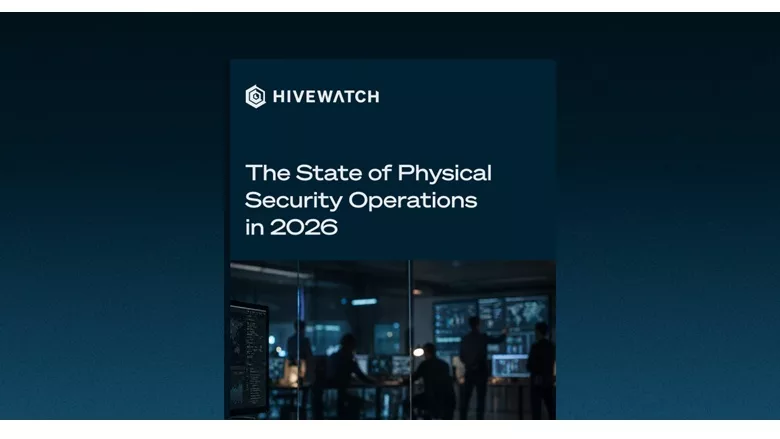 HiveWatch The State of Physical Security Operations in 2026