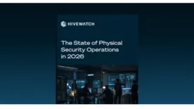 HiveWatch The State of Physical Security Operations in 2026