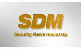 SDM Security News Round Up
