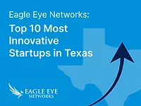 Eagle Eye Networks Top 10 Most Innovative Startups in Texas Image of Eagle Eye Networks Top 10 Most Innovative Startups in Texas graphic.